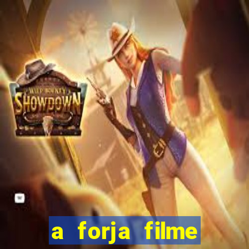 a forja filme completo dublado topflix